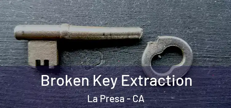  Broken Key Extraction La Presa - CA
