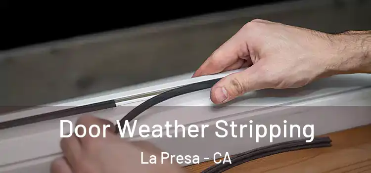 Door Weather Stripping La Presa - CA