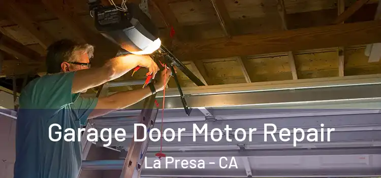  Garage Door Motor Repair La Presa - CA