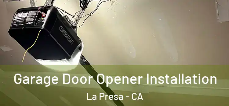  Garage Door Opener Installation La Presa - CA