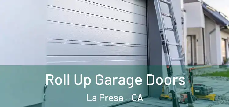  Roll Up Garage Doors La Presa - CA