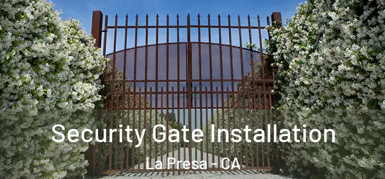 Security Gate Installation La Presa - CA